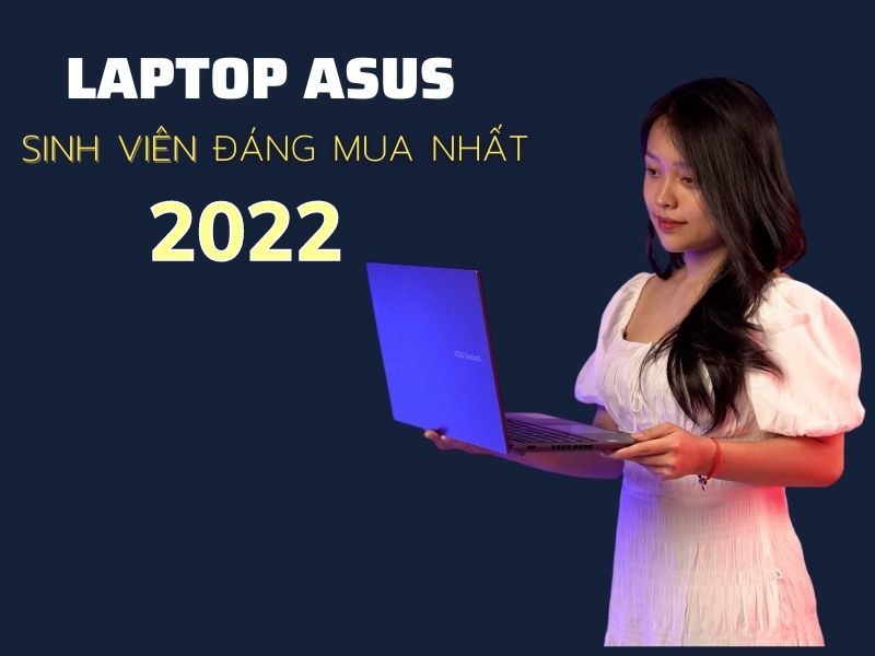 TOP 5+ Laptop Asus cho sinh viên đáng mua nhất hiện nay