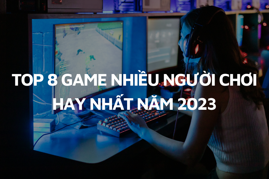 Top 4 tựa game 2 3 4 người chơi cực thú vị trong mùa dịch