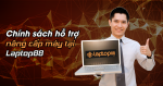 Chính sách hỗ trợ nâng cấp máy tại Laptop88