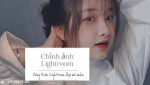 Tổng hợp công thức chỉnh màu Lightroom trên điện thoại “thần thánh”, cứ chỉnh là có ảnh đẹp!