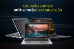 Bật mí các dòng laptop dưới 6 triệu cho sinh viên