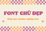 Top 10 font chữ đẹp giúp bạn chuyên nghiệp hơn trong công việc