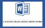 Cách xóa trang trong Word bằng vài click đơn giản