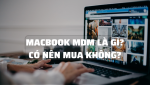Macbook MDM là gì và những thông tin mà bạn cần biết về thuật ngữ này! 