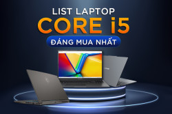 Tổng hợp laptop Core i5 đáng mua nhất bạn không thể bỏ lỡ!