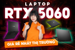 HOT hơn cả mùa hè: Laptop RTX 5060 MỚI giá RẺ NHẤT thị trường!