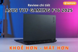 Asus TUF F16 2025 - Hiệu năng chiến game ấn tượng với RTX 5060 - Thiết kế mới ngầu hơn, mát hơn