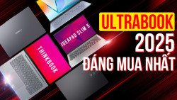 Top 5 chiếc Ultrabook 2025 đáng mua nhất hiện nay - Khoẻ, đẹp, pin trâu, giá hợp lý