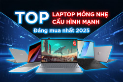 TOP 5 laptop mỏng nhẹ cấu hình mạnh đáng mua nhất 2025