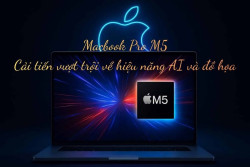 Macbook Pro M5: Xử lý AI và độ họa vượt trội - Giá tốt bất ngờ!