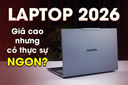 Mua laptop 2026 cần xem xét kỹ nhu cầu để không phí tiền!