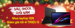 SALE SHOCK CUỐI NĂM - MUA LAPTOP XỊN GIẢM TỚI 9 TRIỆU