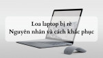 Sửa loa laptop bị rè hiệu quả, nhanh chóng chỉ vài bước đơn giản