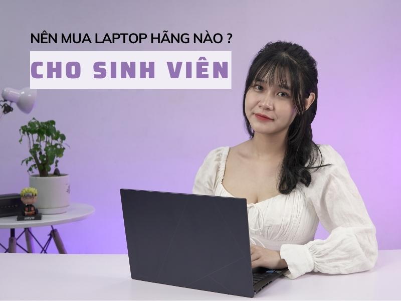 Nên mua laptop hãng nào cho sinh viên?