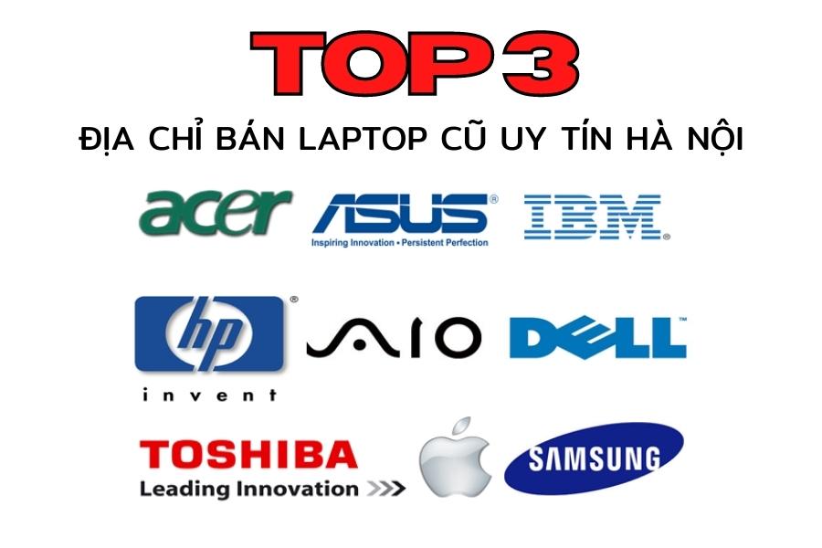 Tham khảo ngay top 3 địa chỉ bán laptop cũ uy tín Hà Nội