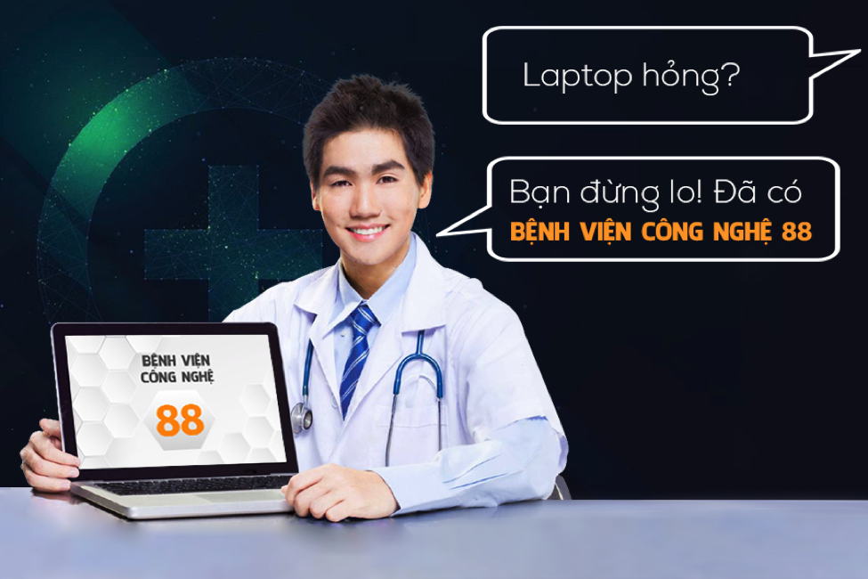 Sửa chữa laptop - 5 Lý do lựa chọn Bệnh viện Công nghệ 88