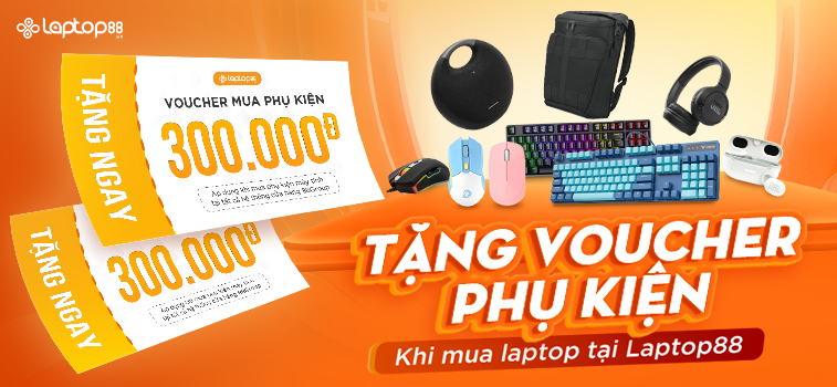  MUA LAPTOP - TẶNG NGAY VOUCHER 200.000Đ 