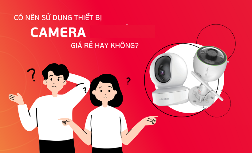 Đừng vội lắp camera giá rẻ nếu như bạn chưa biết những điều này!