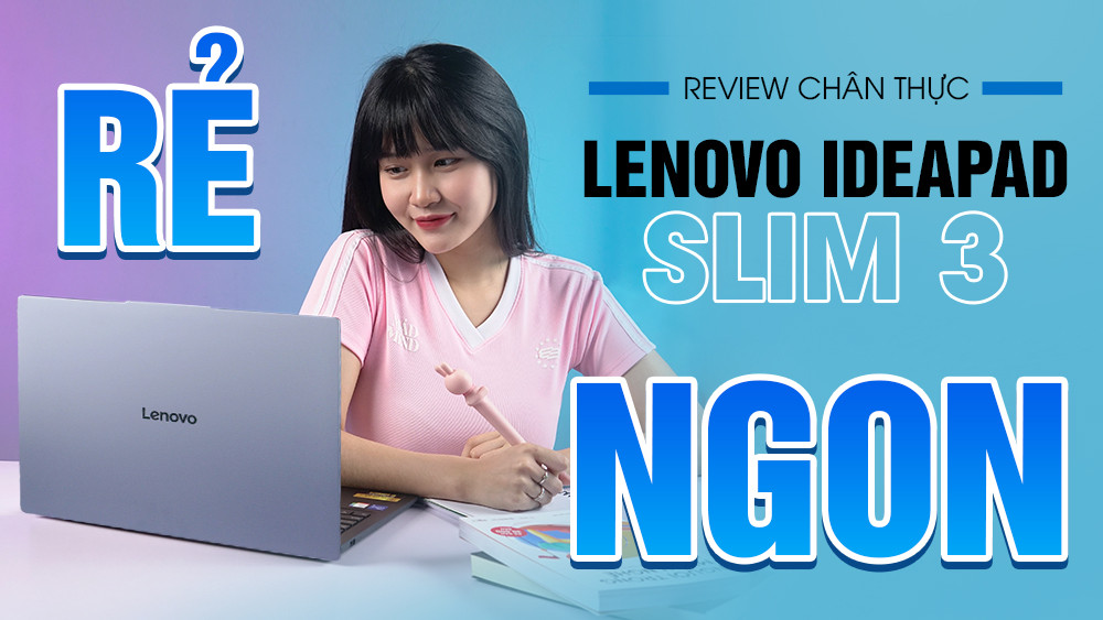 Lenovo Ideapad Slim 3 2025 liệu có phải chiếc Ultrabook đáng mua nhất năm 2025