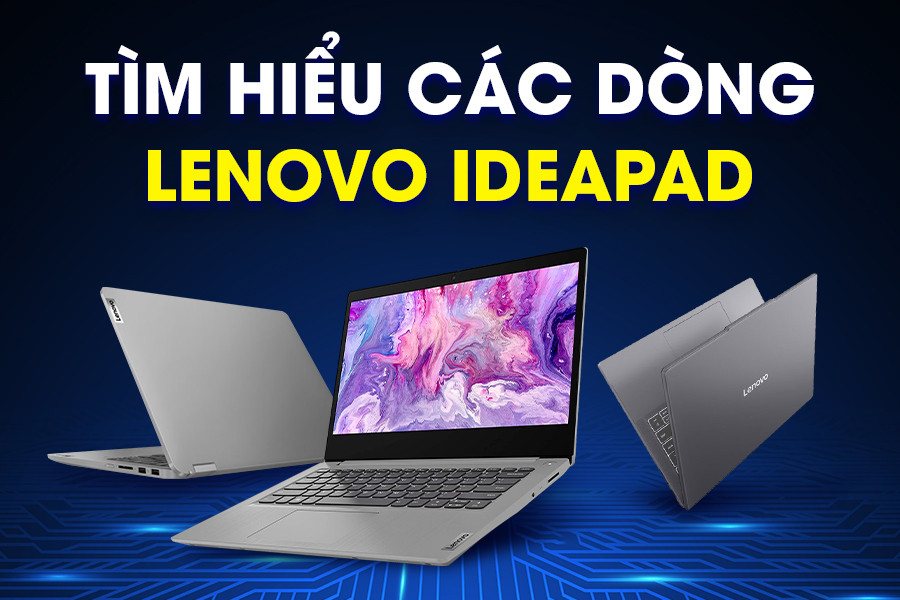Lenovo Ideapad: Dòng laptop cực chất lượng của nhà Lenovo