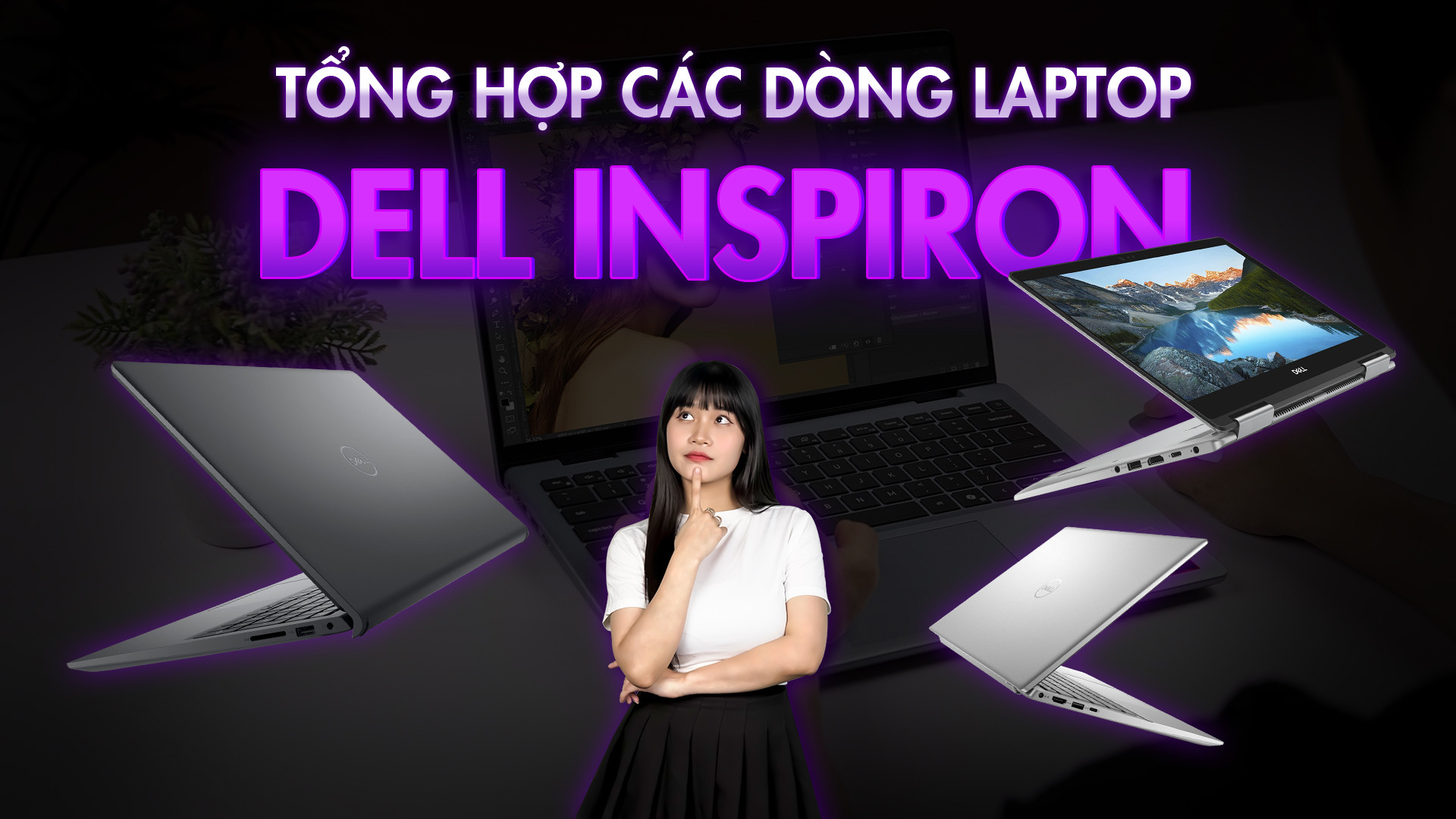 Dell Inspiron có gì hot? Giải mã các dòng Dell Inspiron hiện nay