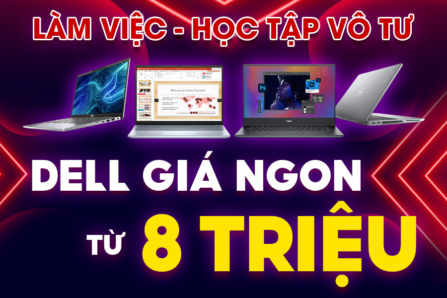 Làm việc, học tập vô tư với list laptop Dell giá NGON CHỈ TỪ 8 TRIỆU