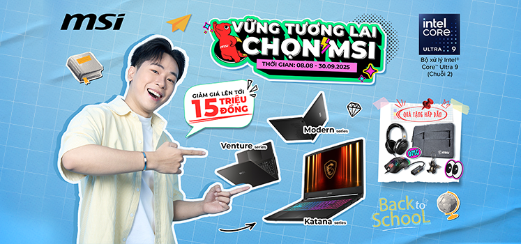 BACK TO SCHOOL 2025 - ƯU ĐÃI KHỦNG TỪ MSI