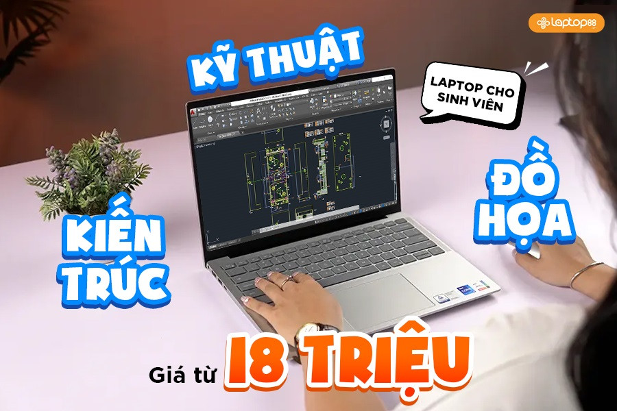 Bật mí cách chọn laptop cho sinh viên thiết kế Đồ Họa - Kỹ Thuật - Kiến Trúc sao cho đúng!