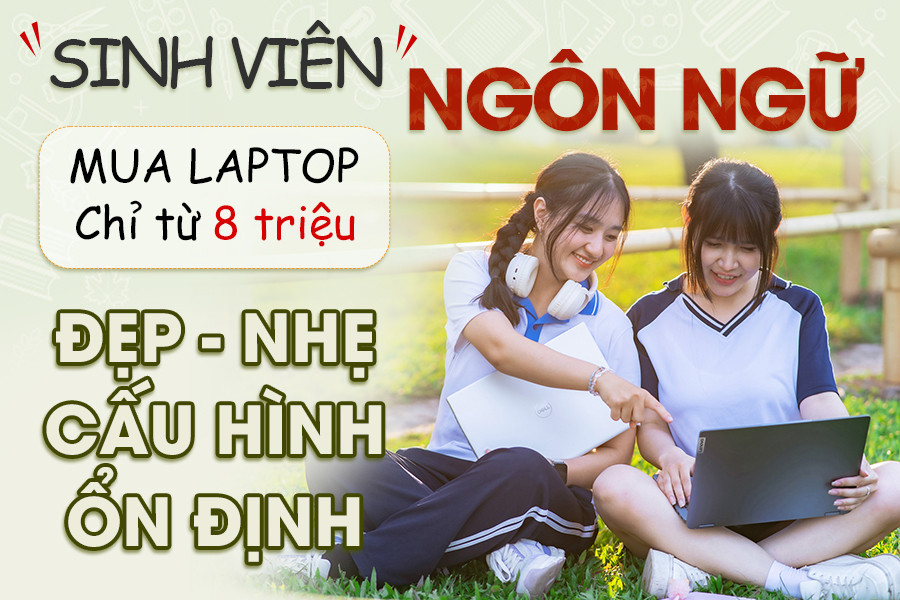 Tư vấn từ A-Z khi mua laptop cho sinh viên ngôn ngữ!