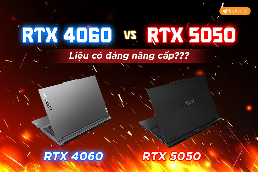 Hiệu năng RTX 4060 vs RTX 5050: Liệu có đáng nâng cấp?