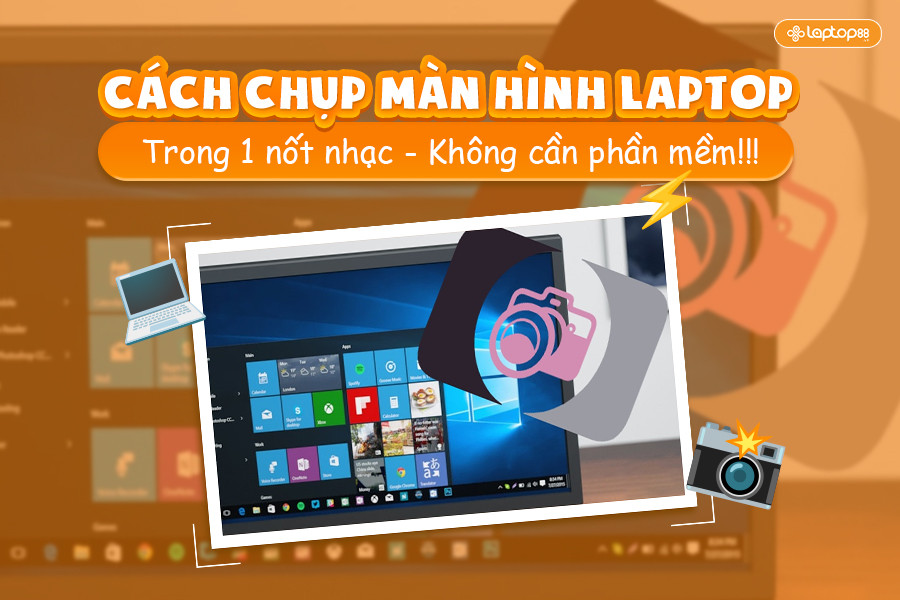 Cách chụp màn hình laptop trong 1 nốt nhạc mà không cần cài phần mềm