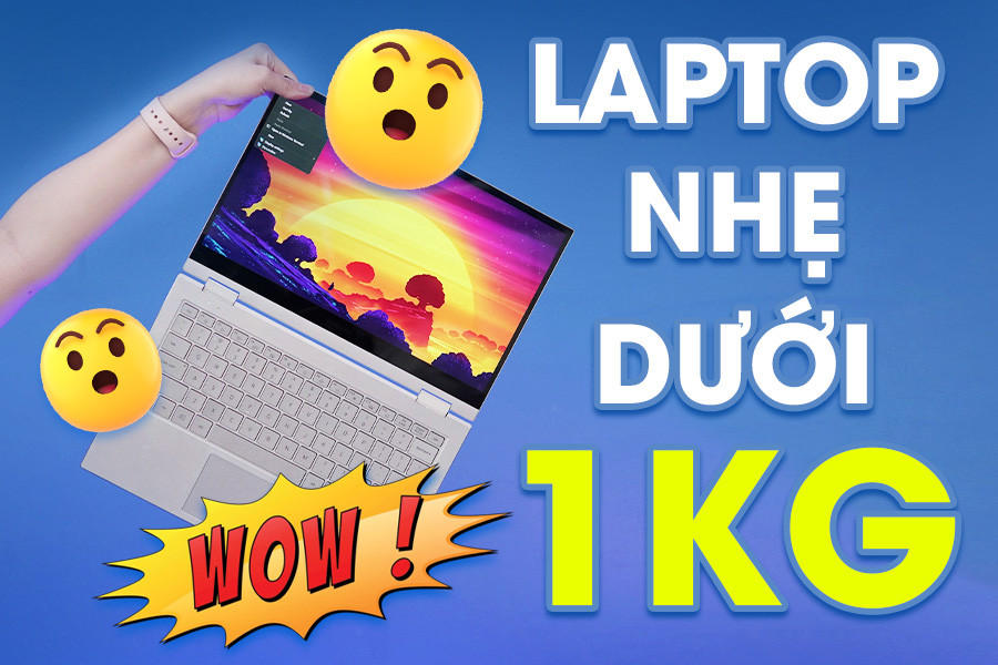 Những mẫu laptop nhẹ dưới 1kg nào đáng mua nhất năm 2025?