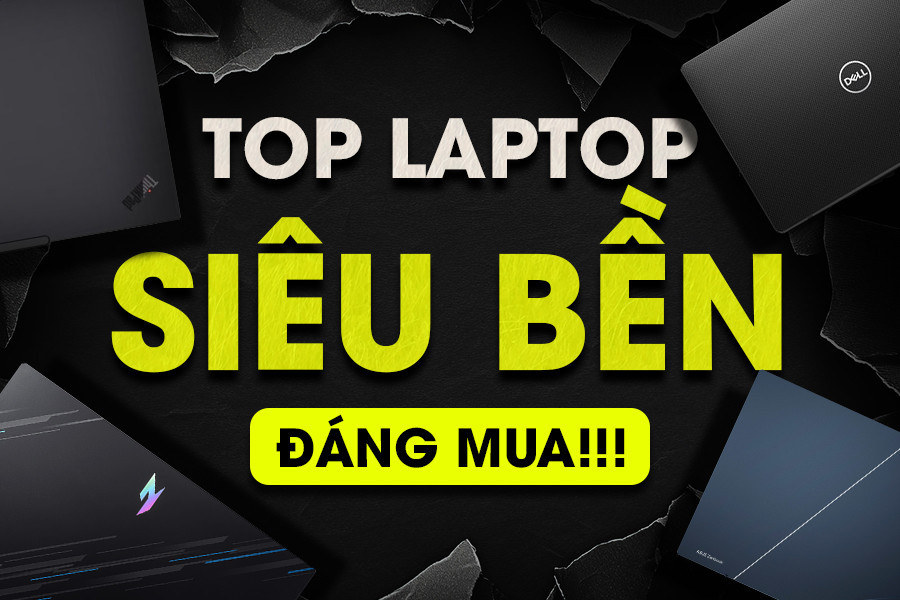 Không ngại va đập! Đây là 5 laptop bền mà bạn đầu tư một lần, dùng cả đời!