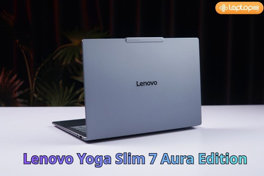 Lenovo Yoga Slim 7 Aura Edition - Chiếc Laptop Cao Cấp Đáng Mua Nhất Hiện Nay