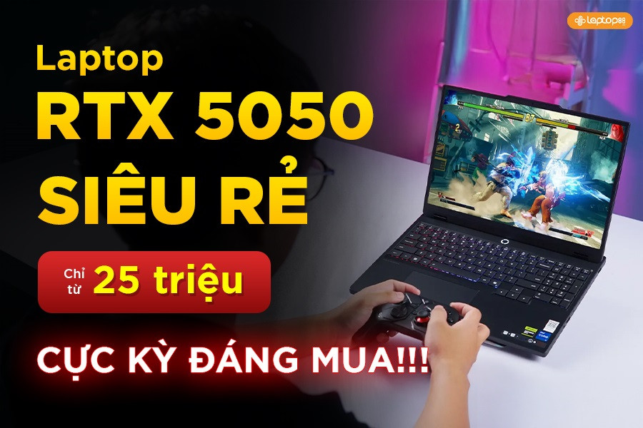 TOP 6 mẫu laptop RTX 5050 CỰC NGON - GIÁ SIÊU RẺ chỉ từ 25 triệu