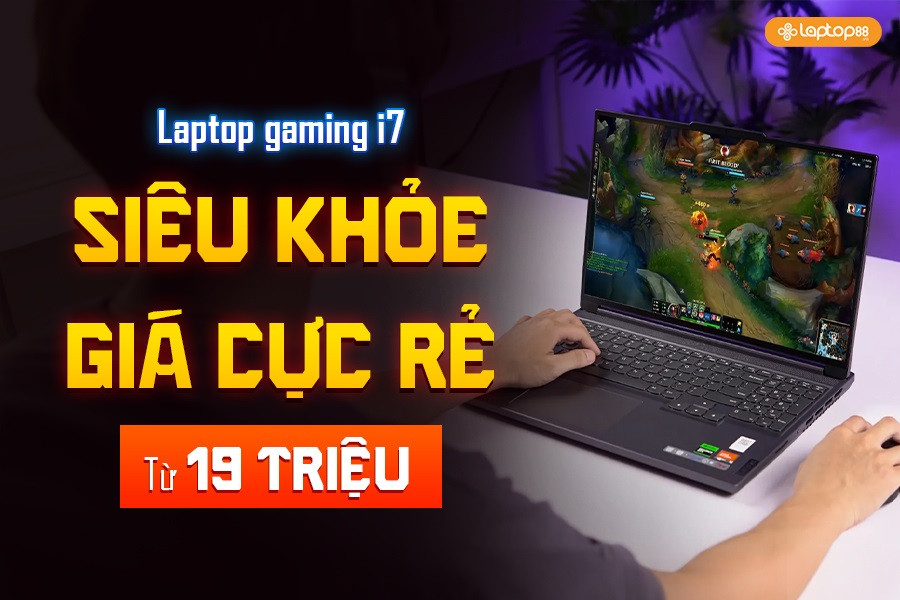 Bật mí 5 mẫu laptop gaming i7 đang có giá cực tốt chỉ từ 19 triệu!!!