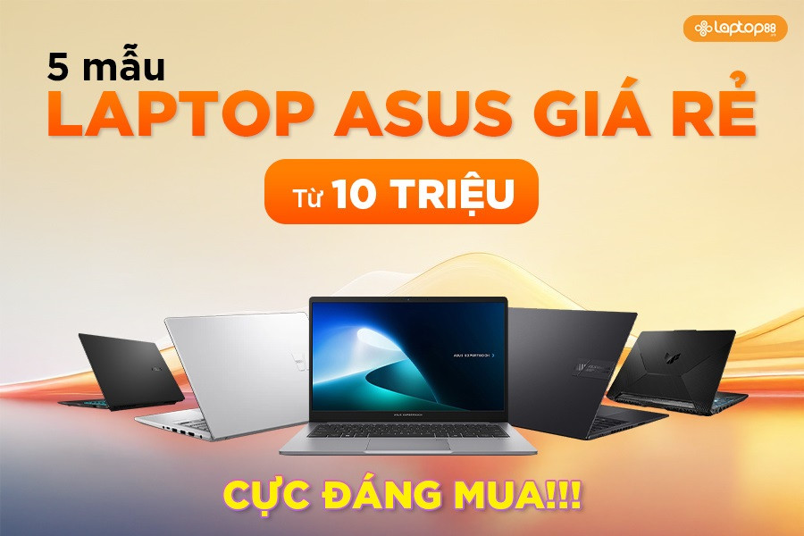 5 mẫu laptop Asus giá rẻ từ 10 triệu CỰC ĐÁNG MUA!!!