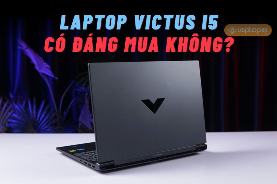 Laptop Victus i5 – Lựa chọn gaming tầm trung sáng giá cho mọi nhu cầu: Hiệu năng mạnh, thiết kế cao cấp, mức giá dễ tiếp cận
