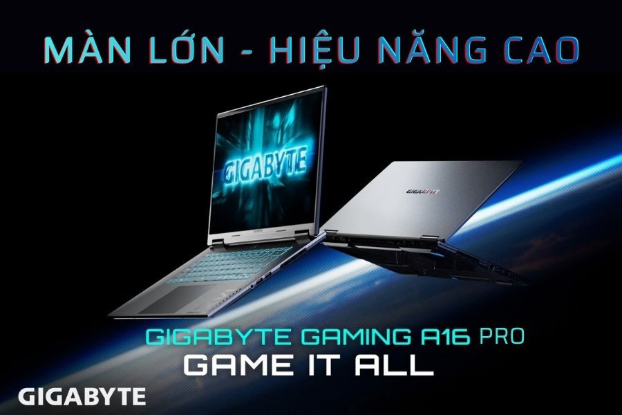 Gigabyte A16 Pro: Laptop 16 inch hiệu năng cao dành cho người dùng đa nhiệm