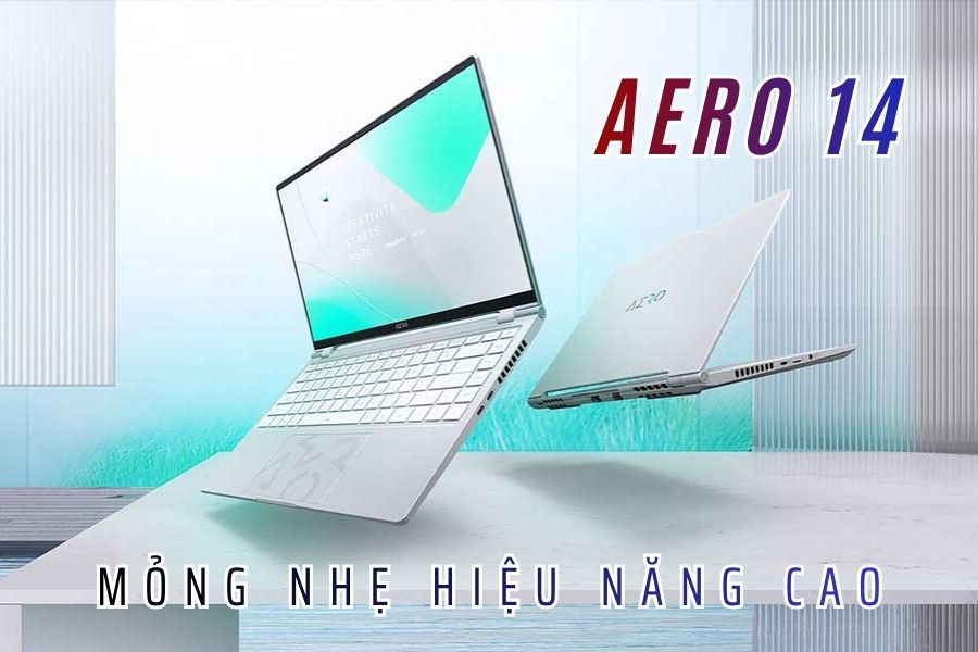 AERO 14 - Laptop mỏng nhẹ hiệu năng cao dành cho người làm sáng tạo