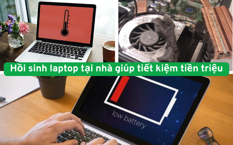 Hồi sinh laptop pin yếu, nóng máy, quạt ồn tại nhà giúp tiết kiệm tiền triệu