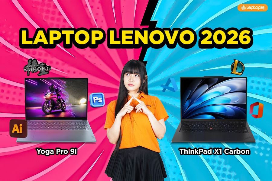 Laptop Lenovo 2026: Có Nên Chọn ThinkPad X1 Carbon Hay Yoga Pro 9i?