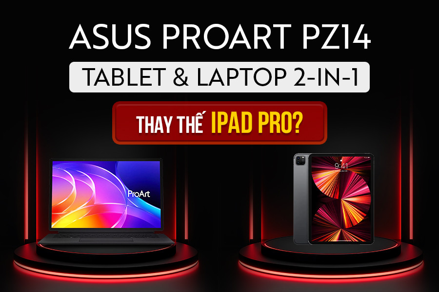 ASUS ProArt PZ14 - Tablet & Laptop 2-in-1 Cho Creator Liệu Có Thay Thế iPad Pro Được Không?