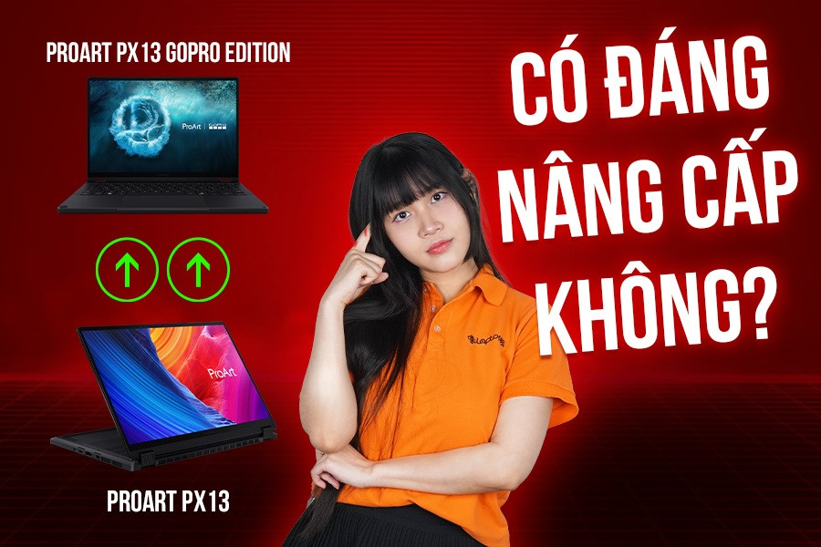 So Sánh Asus ProArt PX13 GoPro Edition và ProArt PX13 - Có Đáng Để Nâng Cấp Không?