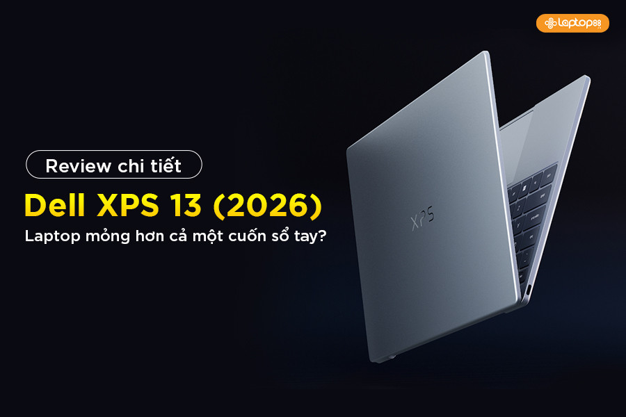 Laptop mỏng hơn cả một cuốn sổ tay? Review chi tiết Dell XPS 13 (2026) vừa ra mắt