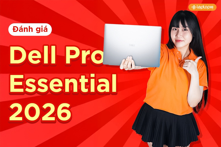 Đánh giá Dell Pro Essential 2026: Giá NGON nhưng có nhược điểm cần lưu ý!