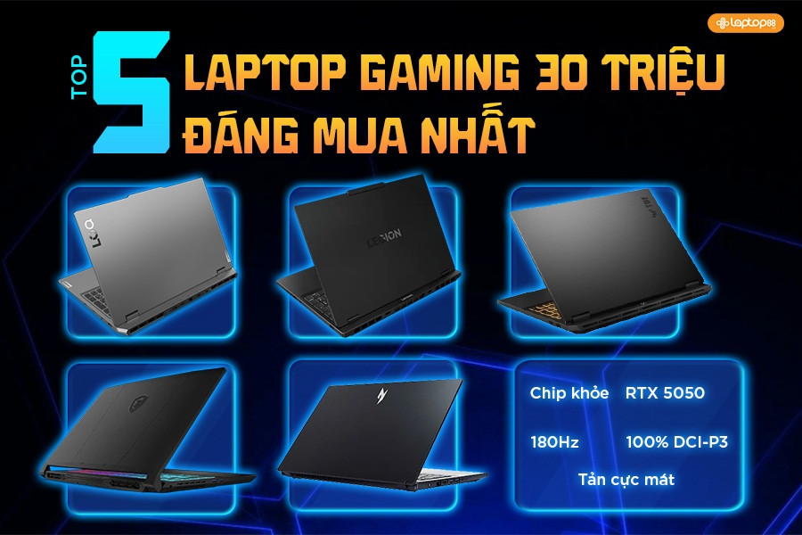 Top 5 laptop gaming 30 triệu đáng mua nhất 2026 - Hiệu năng mạnh, chơi game mượt, màn đẹp, tản mát!
