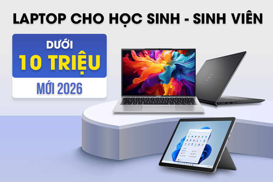 [Mới 2026] Top 4 laptop cho học sinh sinh viên dưới 10 triệu cực chất lượng