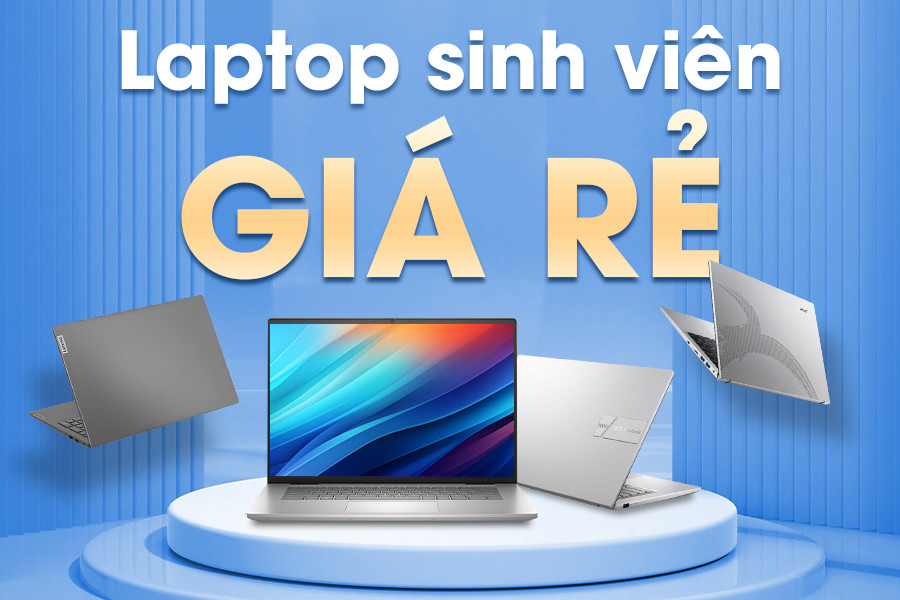 Gợi ý list laptop sinh viên giá rẻ chỉ từ 11 triệu cực đáng mua năm 2026!