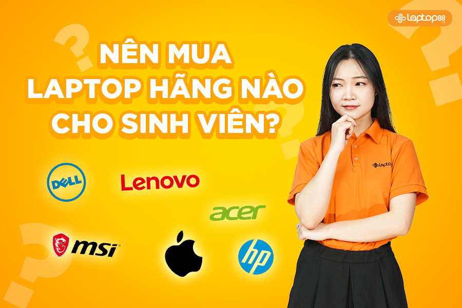 Nên mua laptop hãng nào cho sinh viên? Phân tích đặc điểm các thương hiệu hàng đầu 2026